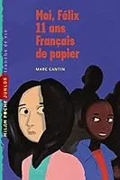 Moi, Félix, 11 ans, Français de papier