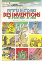 Petites histoires des inventions de la vie de tous les jours