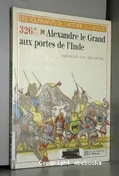 326 avant J-C. alexandre le Grand aux portes de l'Inde