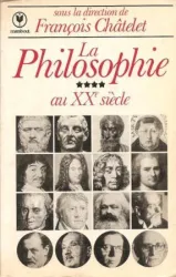 La Philosophie Tome 4 au XXè siècle