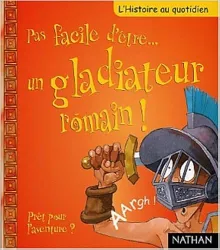 Pas facile d'être un gladiateur romain!