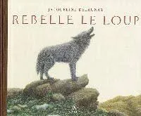 Rebelle le loup