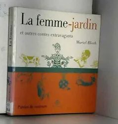 La Femme-jardin et autres contes extravagants