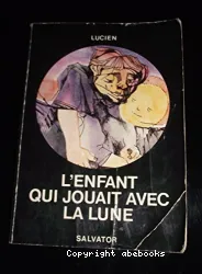 L'enfant qui jouait avec la lune