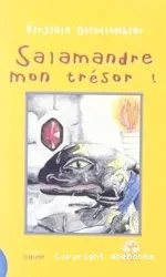 Salamandre mon trésor!