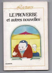 Le Proverbe et autre nouvelles