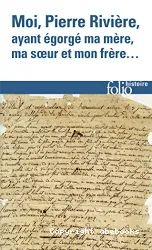 Moi, Pierre Rivière, ayant égorgé ma mère, ma soeur et mon frère...