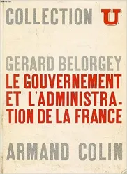 Le Gouvernement et l'administration de la France