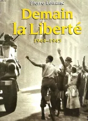 Demain la Liberté 1944-1945