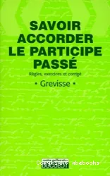 SAVOIR ACCORDER LE PARTICIPE PASSÉ