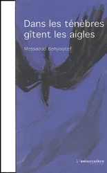 Dans les ténèbres gîtent les aigles