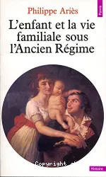 L'Enfant et la vie familiale sous l'Ancien Régime