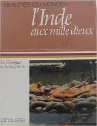 L'Inde aux mille dieux : les hommes et leurs dieux