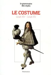 Le costume:epoques louis xiv et louis xv