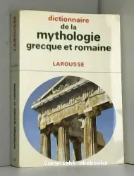 Dictionnaire de la mythologie grecque et romaine