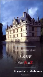 The Châteaux of the Loire from A to Z