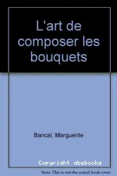 L'Art de composer les bouquets