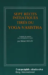 Sept récits initiatiques tirés du yoga-Vasistha