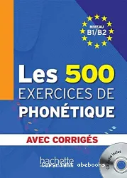 Les 500 exercices de phonétique B1 / B2