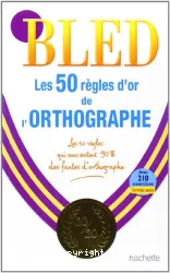 Les 50 règles d'or de l'orthographe