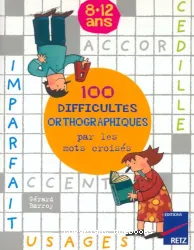 100 difficultés orthographiques par les mots croisés