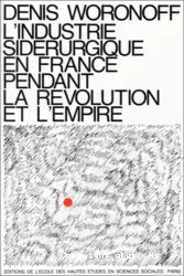 L'Industrie sidérurgique en france pendent la révolution et l' empire