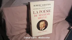 Histoire de la poésie française la poésie du seiziéme siécle