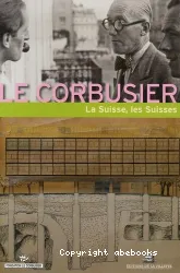 Le Corbusier: La suisse, les suisses