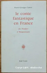 Le Conte fantastique en france de nodier à maupasant