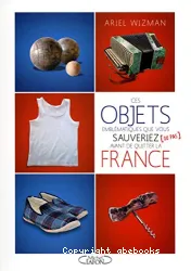 Ces objets emblématiques que vous sauveriez avant de quitter la France (ou pas)