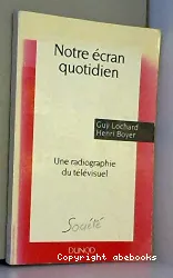 Notre écran quotidien