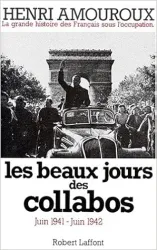 Les Beaux jours des collabos Juin 1941 - Juin 1942