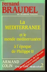 La Mediterranée et le monde méditerranéen à l'époque de Philippe II, tome 2