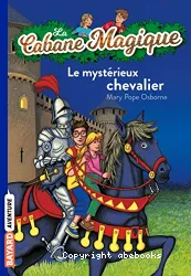 La Cabane Magique : Le mystérieux chevalier