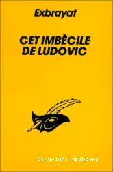 Cet imbécile de Ludovic