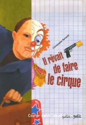 Il rêvait de faire le cirque