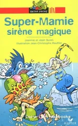 Super - Mamie, sirène magique