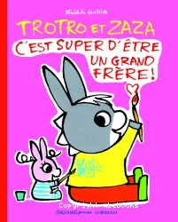 C'est super d'être un grand frère!