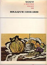 Tout l'œuvre peint de Braque, 1908-1929