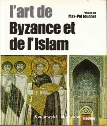 L'Art de Byzance et de l'Islam