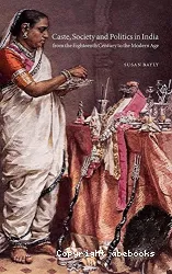 Caste, society and politics in India from the eighteenth century to the modern age