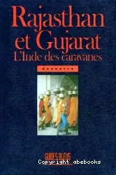 Rajasthan et Gujarat. L'Inde des caravanes