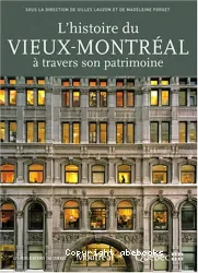 L'histoire du Vieux-Montréal à travers son patrimoine